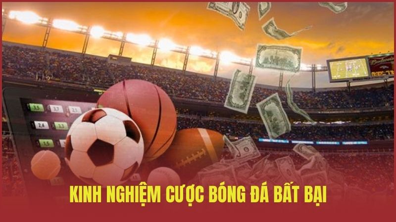 Kinh nghiệm cược bóng đá bất bại của cao thủ